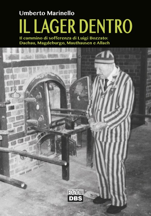 Cover of lager dentro. Il cammino di sofferenza di Luigi Bozzato. Dachau, Magdeburgo, Mauthausen e Allach