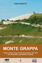 Cover of Monte Grappa. Ventuno itinerari lungo il fronte italo-austriaco 1917-1918 con note storiche, naturalistiche e culturali