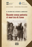 Cover of Quando senza polenta si moriva di fame. Il diario di Caterina Arrigoni