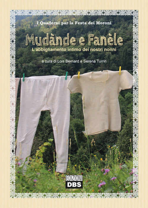Cover of Mudànde e fanéle. L'abbigliamento intimo dei nostri nonni
