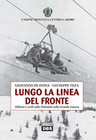 Cover of Lungo la linea del fronte. Militari e civili sulle Dolomiti nella grande guerra