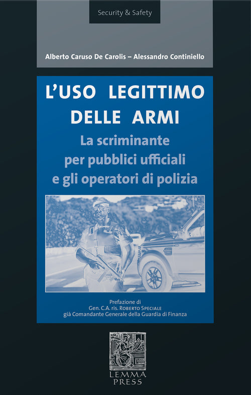 Cover of uso legittimo delle armi. La scriminante per pubblici ufficiali e operatori di polizia