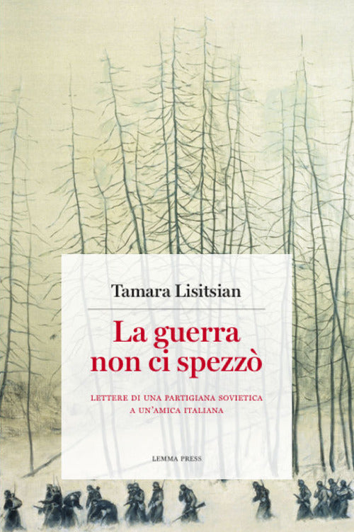 Cover of guerra non ci spezzò. Lettere di una partigiana sovietica a un'amica italiana