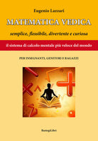 Cover of Matematica vedica. Semplice, flessibili, divertente e curiosa. Il sistema di calcolo mentale più veloce del mondo per insegnanti, genitori e ragazzi