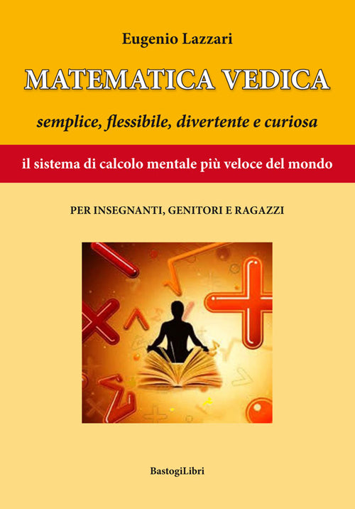 Cover of Matematica vedica. Semplice, flessibili, divertente e curiosa. Il sistema di calcolo mentale più veloce del mondo per insegnanti, genitori e ragazzi