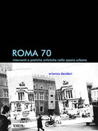 Cover of Roma 70. Interventi e pratiche artistiche nello spazio urbano