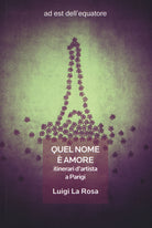 Cover of Quel nome è amore. Itinerari d'artista a Parigi