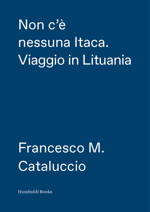 Cover of Non c'è nessuna Itaca. Viaggio in Lituania