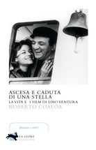 Cover of Ascesa e caduta di una stella. La vita e i film di Lino Ventura