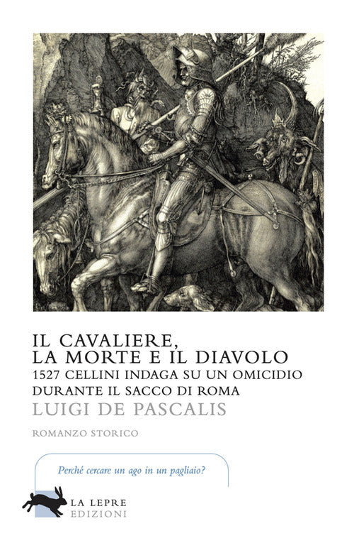 Cover of cavaliere, la morte e il diavolo. 1527 Cellini indaga su un omicidio durante il sacco di Roma