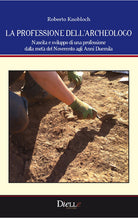 Cover of professione dell'archeologo. Nascita e sviluppo di una professione dalla metà del Novecento agli anni Duemila