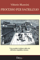 Cover of Processo per sacrilegio. Uno scandalo rivelatore nella crisi dell'antica repubblica romana