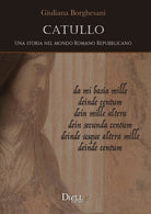 Cover of Catullo. Una storia nel mondo romano repubblicano