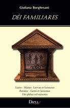 Cover of Dèi familiares. Lares, Manes ,Larvae et Lemures, Penates, Genii et Juniones, Dèi plebei vel minores