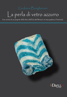 Cover of perla di vetro azzurro. Una storia di un popolo della fine dell'età del bronzo in area Padana (Frattesina)