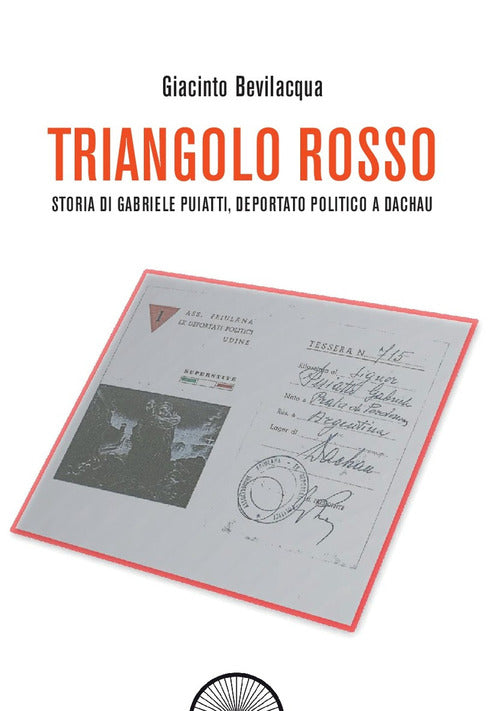 Cover of Triangolo rosso. Storia di Gabriele Puiatti, internato politico a Dachau