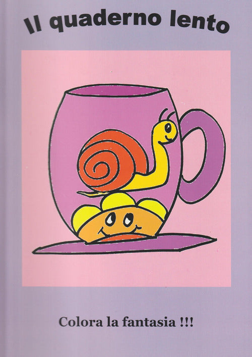 Cover of quaderno lento. Colora la fantasia!!!