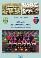 Cover of 100 anni del Comacchio Calcio. Una partita lunga un secolo