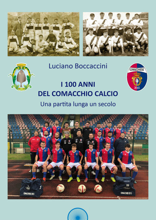 Cover of 100 anni del Comacchio Calcio. Una partita lunga un secolo