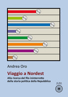 Cover of Viaggio a nordest. Alla ricerca del filo ininterrotto della storia politica della Repubblica