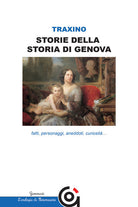 Cover of Storie della storia di Genova. Fatti, personaggi, aneddoti, curiosità...