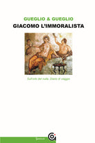Cover of Giacomo l'immoralista. Sull'orlo del nulla. Leopardi e la mezza filosofia