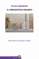 Cover of fantastico Soldati. Mario Soldati tra surrealismo e distopia