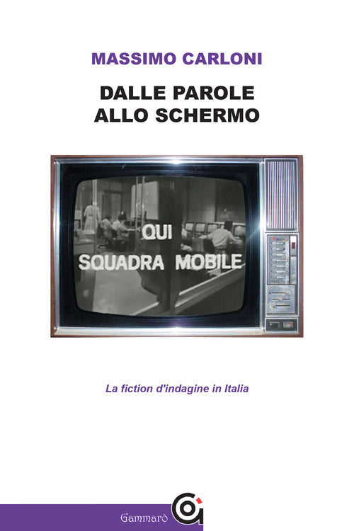 Cover of Dalle parole allo schermo. La fiction d'indagine in Italia