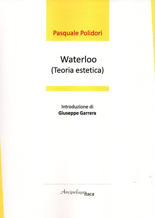 Cover of Waterloo (teoria estetica). Premio «Arcipelago Itaca» per una raccolta inedita di versi. 5ª edizione