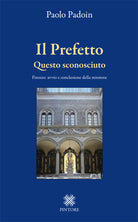 Cover of prefetto. Questo sconosciuto. Firenze: avvio e conclusione della missione