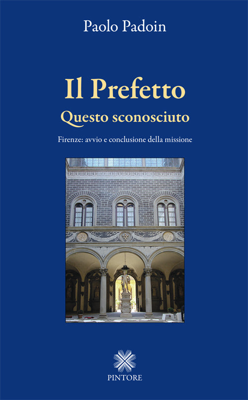 Cover of prefetto. Questo sconosciuto. Firenze: avvio e conclusione della missione