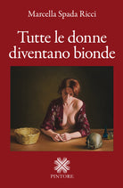 Cover of Tutte le donne diventano bionde