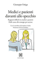 Cover of Medici e pazienti davanti allo specchio. Rapporti difficili tra medici e pazienti - Dalle cause alle strategie per uscirne