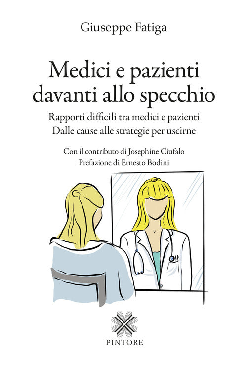 Cover of Medici e pazienti davanti allo specchio. Rapporti difficili tra medici e pazienti - Dalle cause alle strategie per uscirne