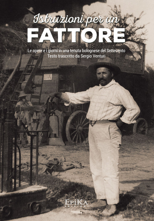 Cover of Istruzioni per un fattore. Le opere e i giorni in una tenuta bolognese del Settecento. Testo trascritto e commentato da Sergio Venturi