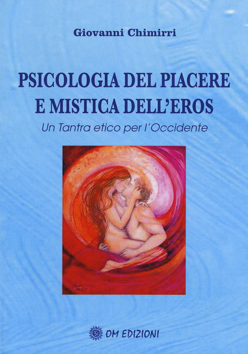 Cover of Psicologia del piacere e mistica dell'eros. Un tantra etico per l'Occidente