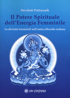 Cover of potere spirituale dell'energia femminile. Le divinità femminili nell'antica filosofia indiana