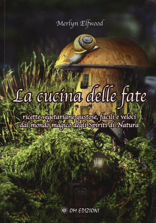 Cover of cucina delle fate. Ricette vegetariane gustose, facili e veloci dalmondo magico degli spiriti della natura