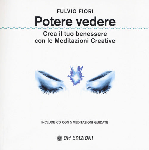 Cover of Potere vedere. Crea il tuo benessere con le meditazioni creative