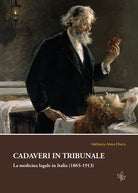 Cover of Cadaveri in tribunale. La medicina legale in Italia (1865-1913)