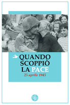 Cover of Quando scoppiò la pace. 25 aprile 1945
