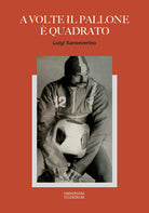 Cover of A volte il pallone è quadrato