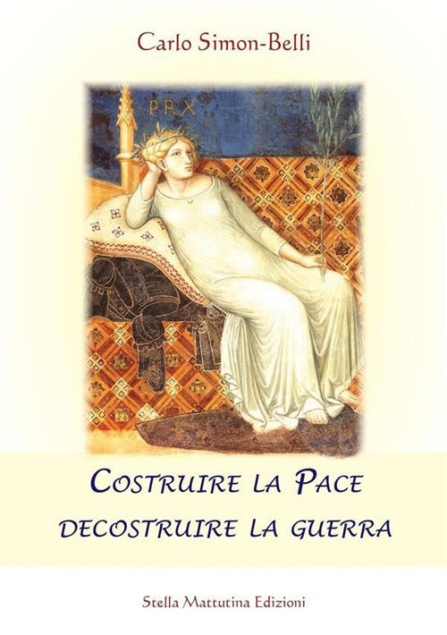 Cover of Costruire la pace decostruire la guerra