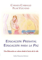 Cover of Educación prenatal educación para la paz. Una educación en valores desde el inicio de la vida