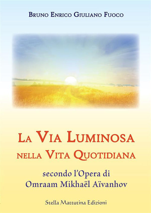 Cover of via luminosa nella vita quotidiana secondo l’opera di Omraam Mikhaël Aïvanhov