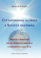 Cover of Cittadinanza globale e società fraterna. Principi e strategie per un approccio empatico e cooperativo alla vita