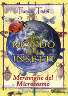 Cover of Nel mondo degli insetti. Meraviglie del microcosmo