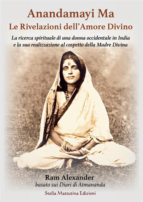 Cover of Anandamayi Ma. Le Rivelazioni dell’Amore Divino