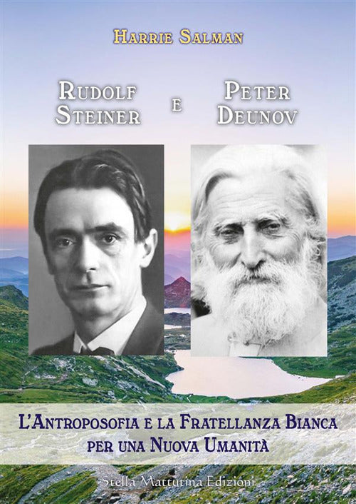 Rudolf Steiner e Peter Deunov. L'antroposofia e la fratellanza bianca per una nuova umanit