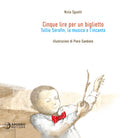 Cover of Cinque lire per un biglietto. Tullio Serafin, la musica e l'incanto